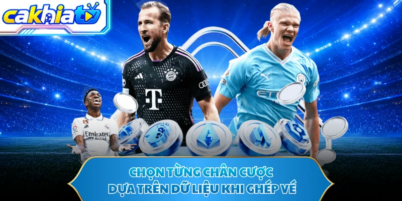 Chọn từng chân cược dựa trên dữ liệu khi ghép vé