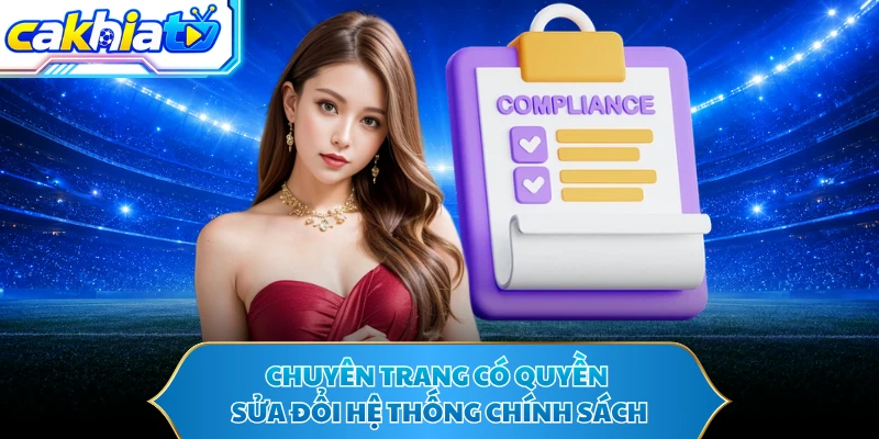 Chuyên trang có quyền sửa đổi hệ thống chính sách