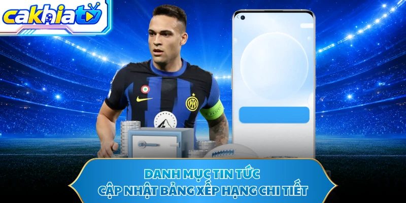 Danh mục tin tức cập nhật bảng xếp hạng chi tiết
