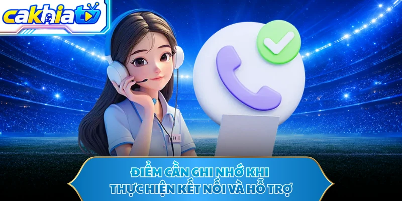 Điểm cần ghi nhớ khi thực hiện kết nối và hỗ trợ