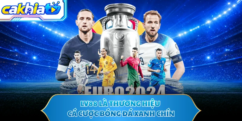 LV88 là thương hiệu cá cược bóng đá xanh chín 