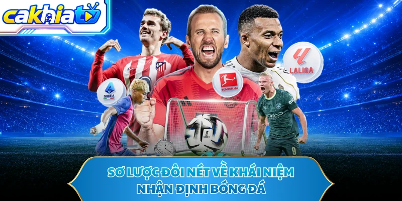 Sơ lược đôi nét về khái niệm nhận định bóng đá